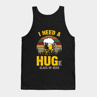 I Need A HUGe Glass Of Beer Vintage Tank Top